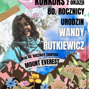 Konkurs plastyczny z okazji 80. rocznicy urodzin Wandy Rutkiewicz i 45. rocznicy zdobycia przez nią Mount Everestu!